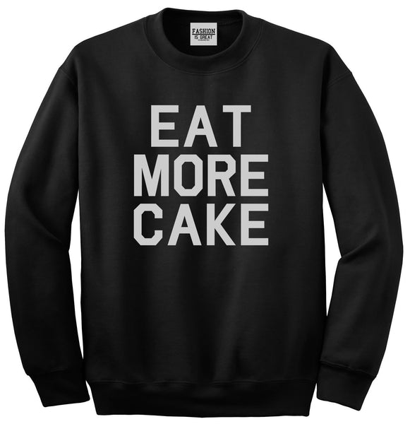 Eat More Cake Birthday Black Crewneck Sweatshirt