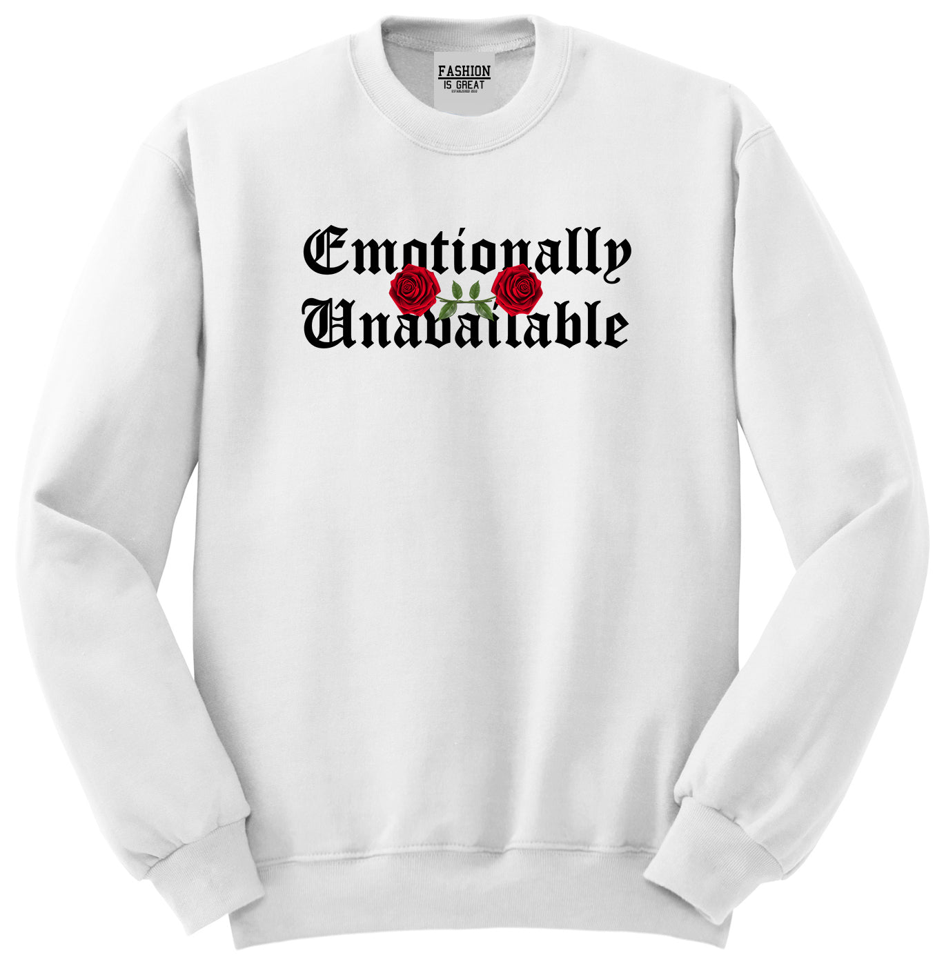 Emotionally Unavailable Roses White Womens Crewneck Sweatshirt