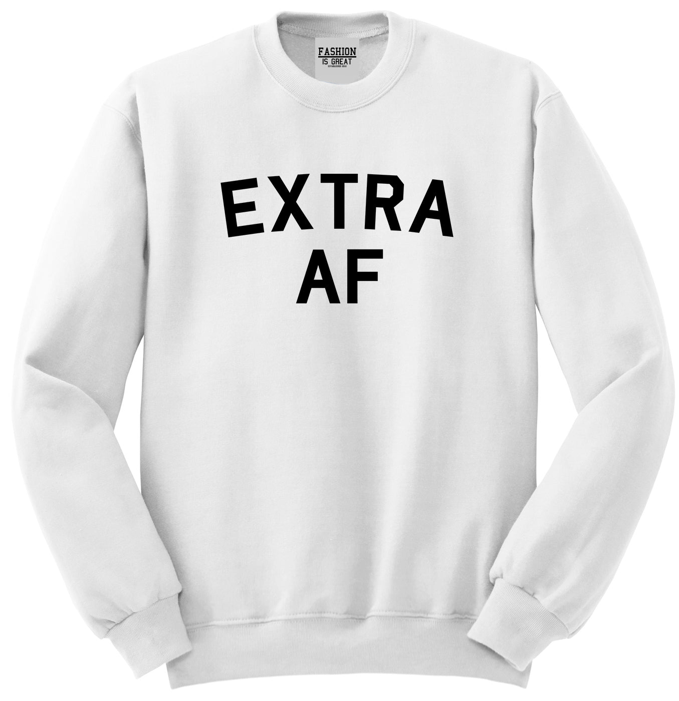 Extra AF Funny Unisex Crewneck Sweatshirt White