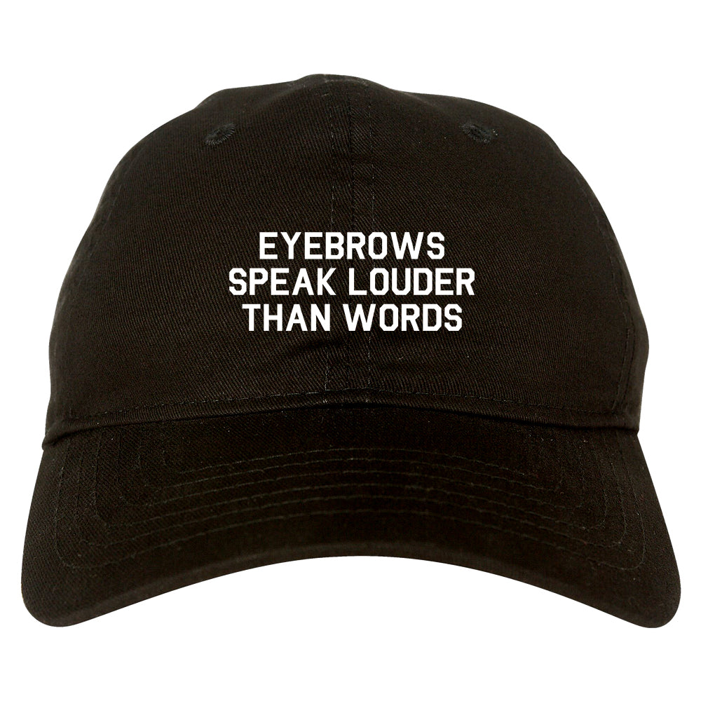 Eyebrows Speak Louder Than Words Black Dad Hat