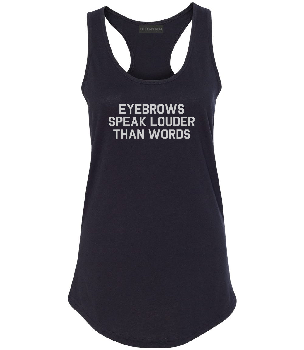 Eyebrows Speak Louder Than Words Black Racerback Tank Top