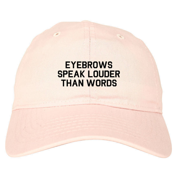 Eyebrows Speak Louder Than Words Pink Dad Hat
