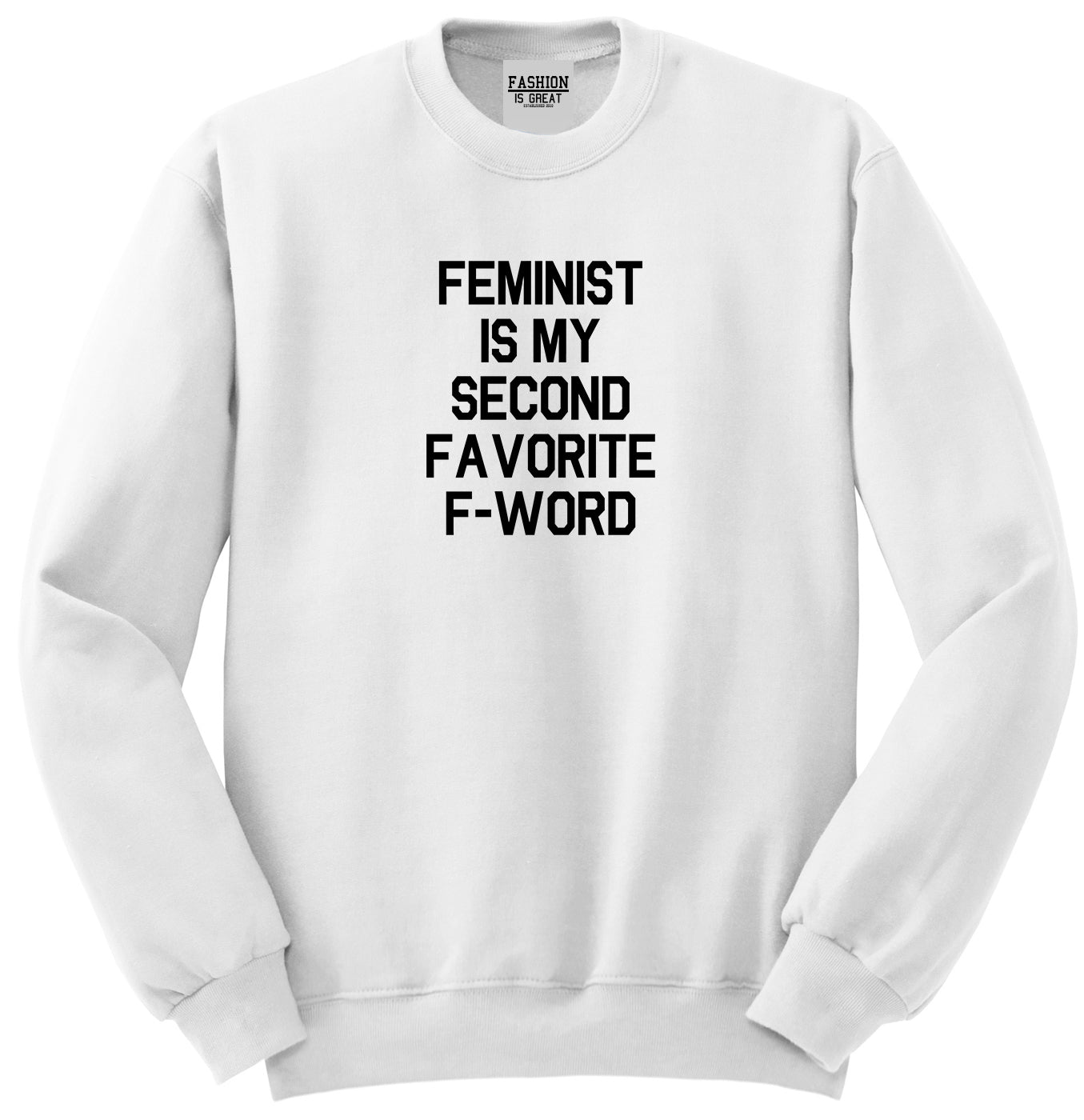 Feminist F Word Funny White Womens Crewneck Sweatshirt