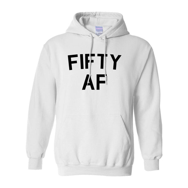 Fifty AF Birthday Gift White Pullover Hoodie