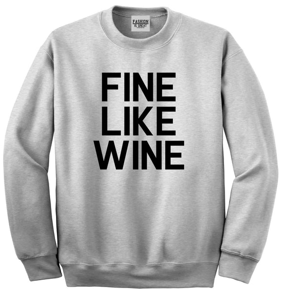 Fine Like Wine Grey Crewneck Sweatshirt