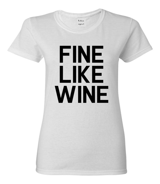 Fine Like Wine White T-Shirt