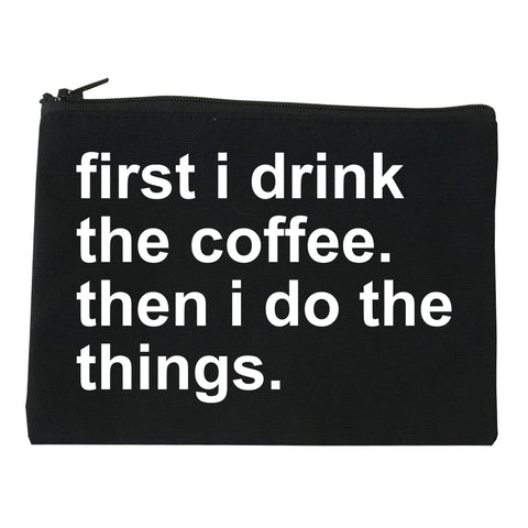 First I Drink The Coffee Then I Do The Things Makeup Bag Red