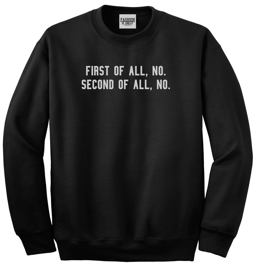 First Of All No Funny Unisex Crewneck Sweatshirt Black