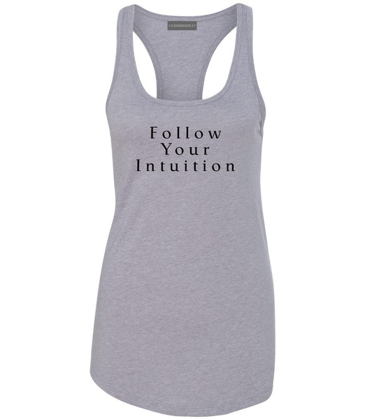 Follow Your Intuition Womens Racerback Tank Top Grey