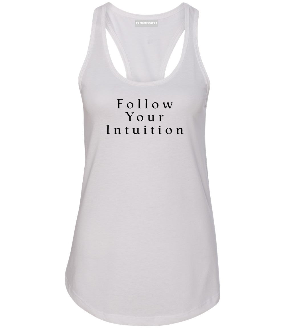 Follow Your Intuition Womens Racerback Tank Top White