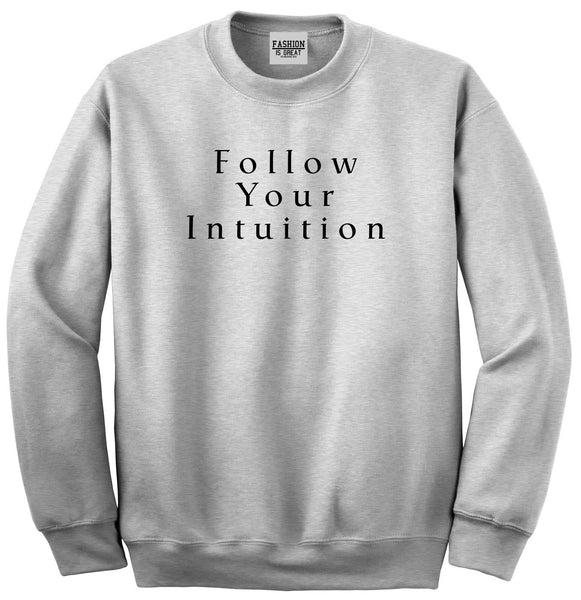 Follow Your Intuition Unisex Crewneck Sweatshirt Grey