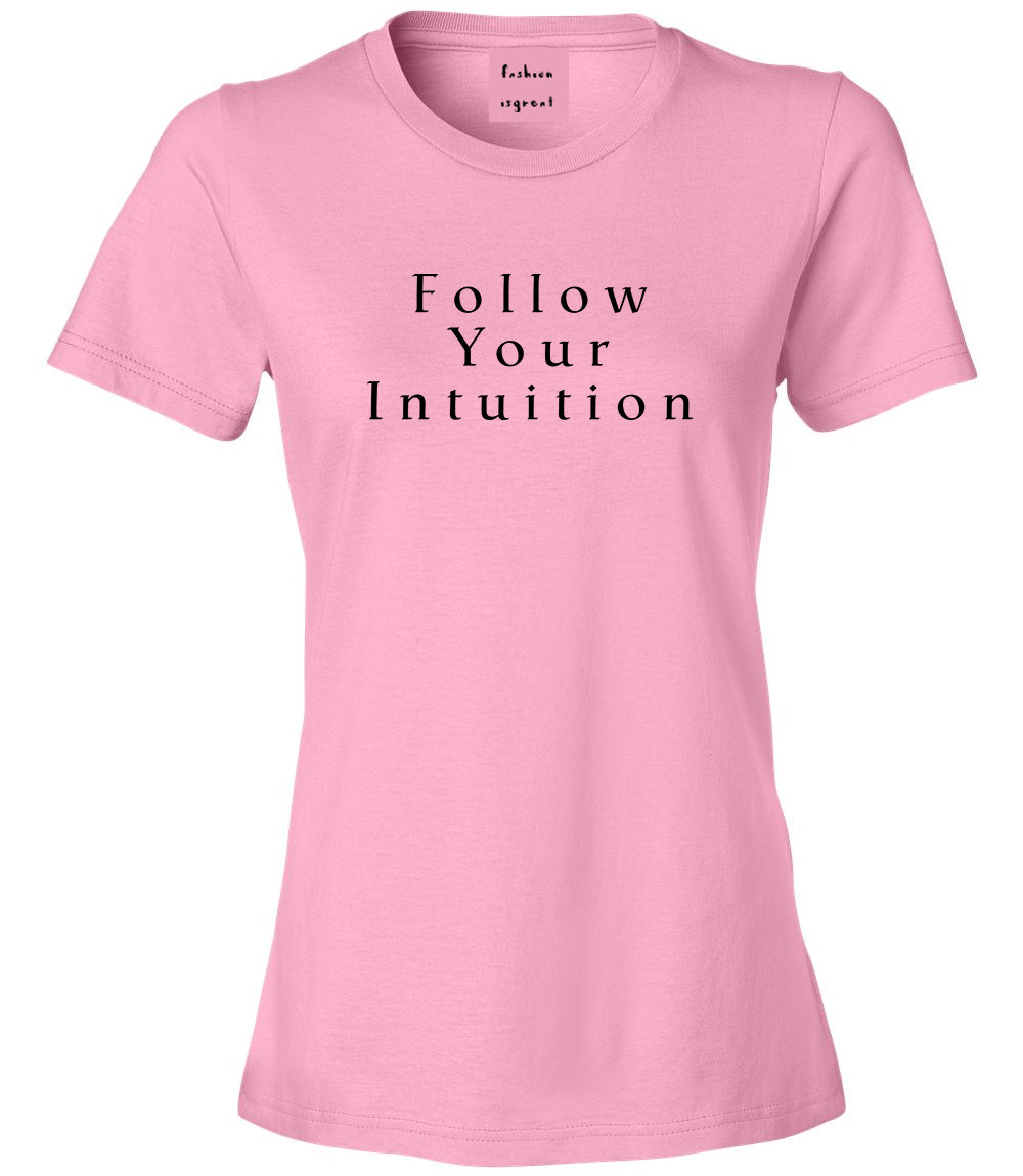 Follow Your Intuition Womens Graphic T-Shirt Pink