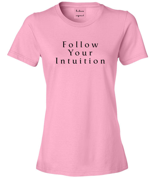 Follow Your Intuition Womens Graphic T-Shirt Pink