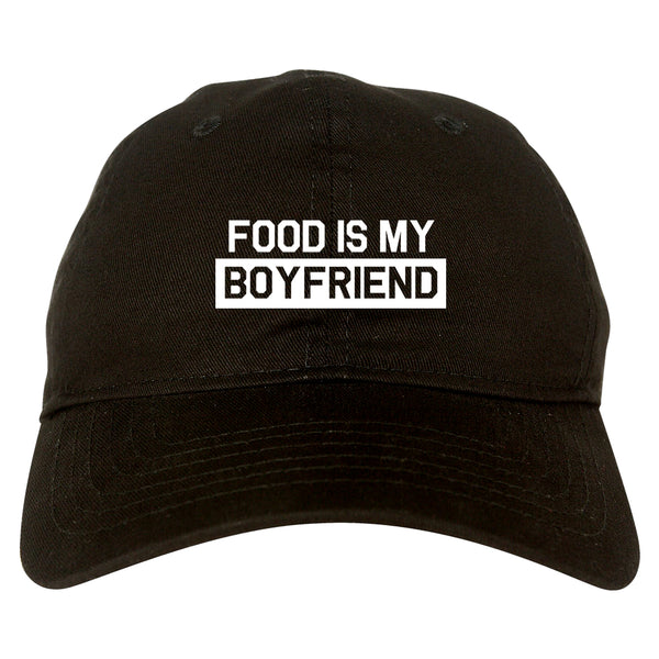 Food Is My Boyfriend Black Dad Hat