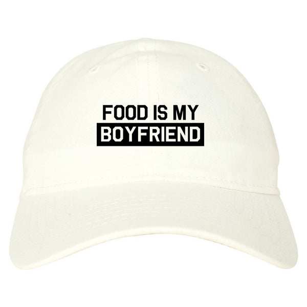 Food Is My Boyfriend White Dad Hat