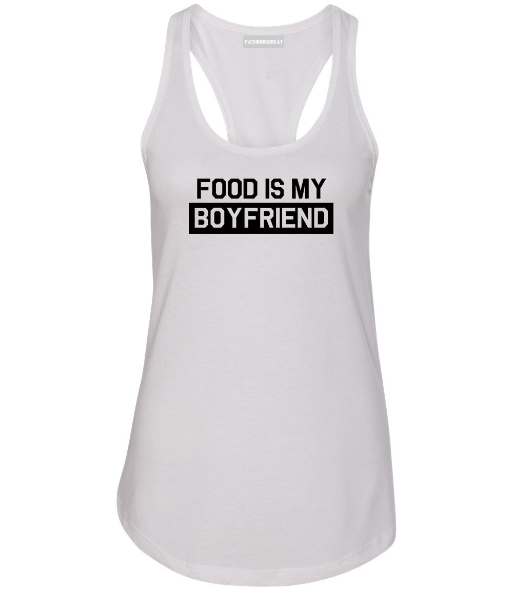Food Is My Boyfriend White Racerback Tank Top