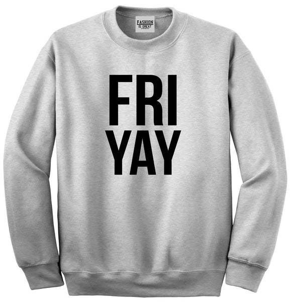 Fri Yay Friday Weekend Teacher Grey Crewneck Sweatshirt