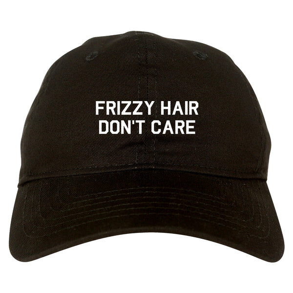 Frizzy Hair Dont Care Black Dad Hat
