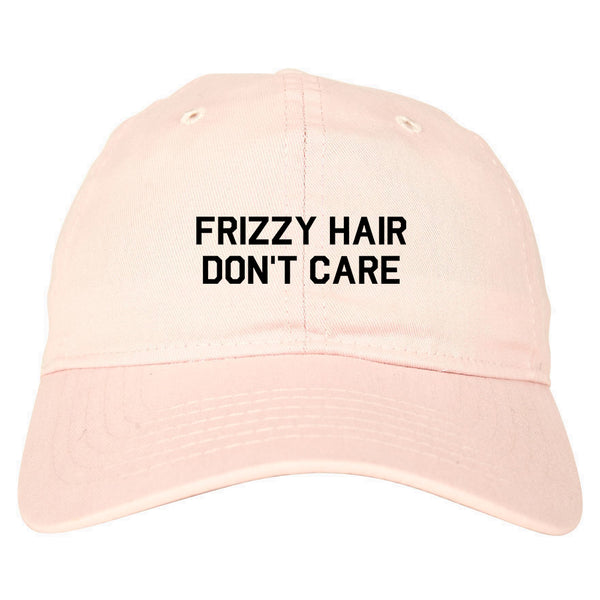Frizzy Hair Dont Care Pink Dad Hat