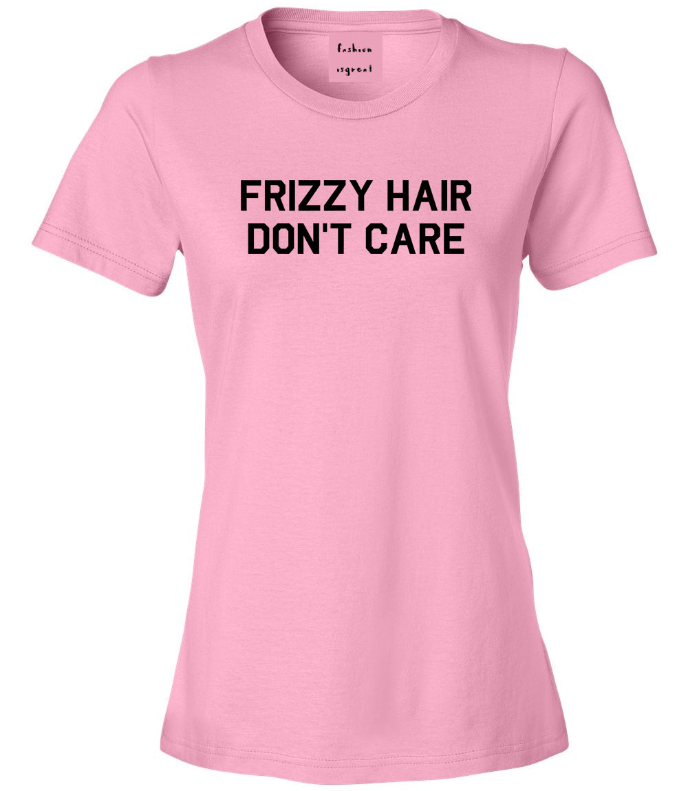 Frizzy Hair Dont Care Pink T-Shirt