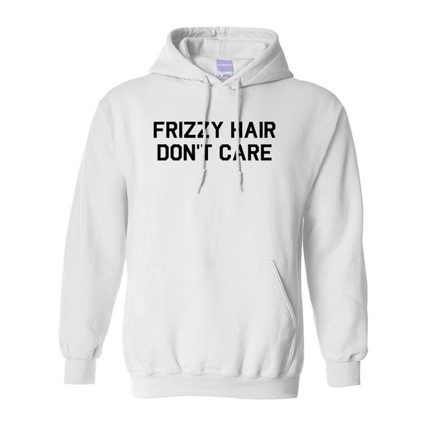 Frizzy Hair Dont Care White Pullover Hoodie