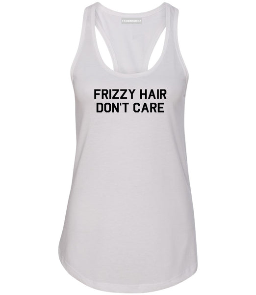 Frizzy Hair Dont Care White Racerback Tank Top