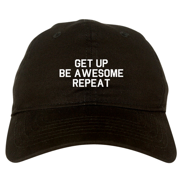 Get Up Be Awesome Repeat Black Dad Hat