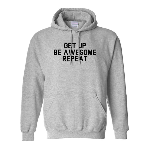 Get Up Be Awesome Repeat Grey Pullover Hoodie
