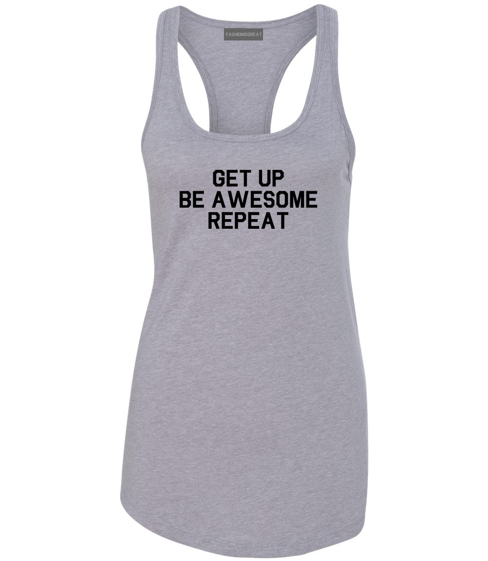 Get Up Be Awesome Repeat Grey Racerback Tank Top
