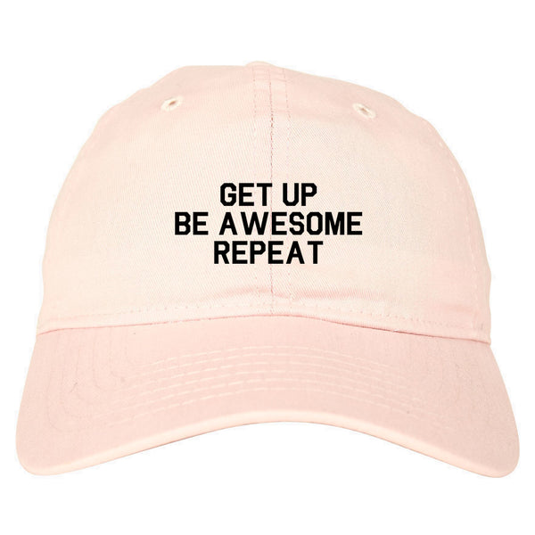 Get Up Be Awesome Repeat Pink Dad Hat