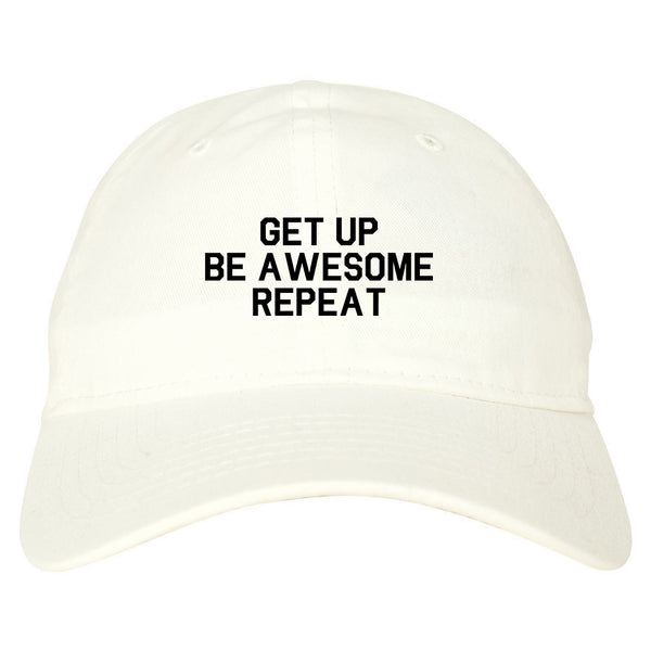 Get Up Be Awesome Repeat White Dad Hat