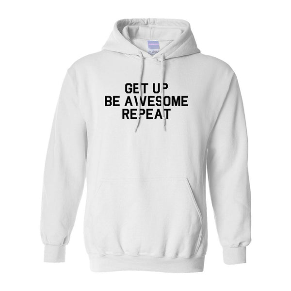 Get Up Be Awesome Repeat White Pullover Hoodie