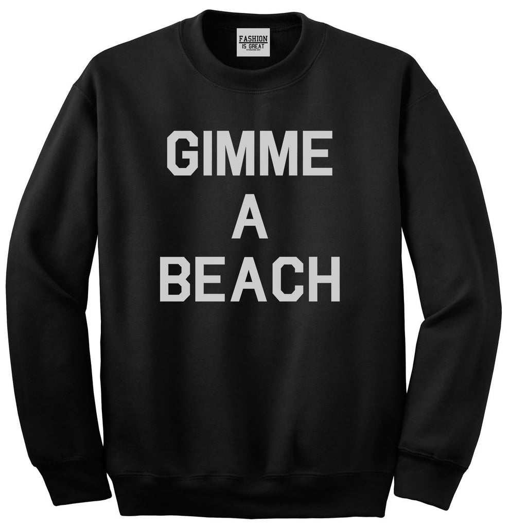 Gimme A Beach Funny Vacation Black Crewneck Sweatshirt