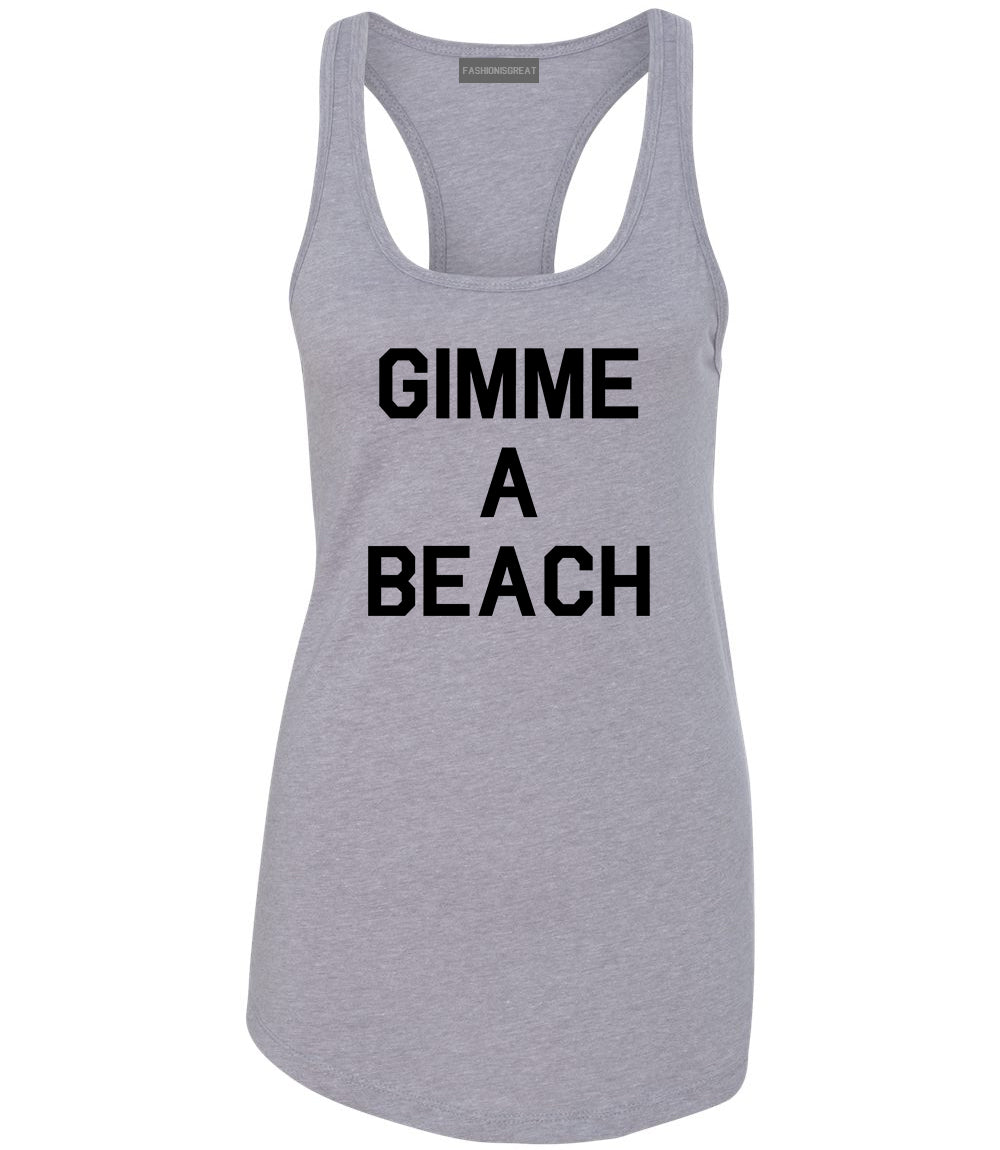 Gimme A Beach Funny Vacation Grey Racerback Tank Top