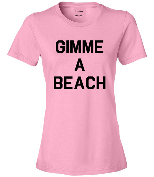 Gimme A Beach Funny Vacation Pink T-Shirt