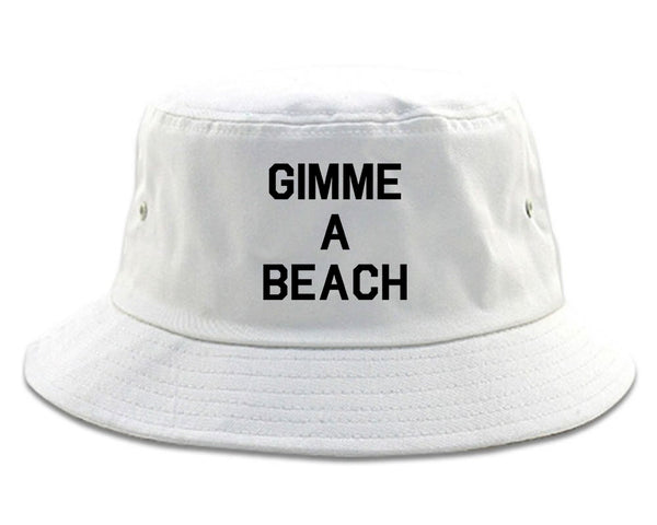 Gimme A Beach Funny Vacation White Bucket Hat