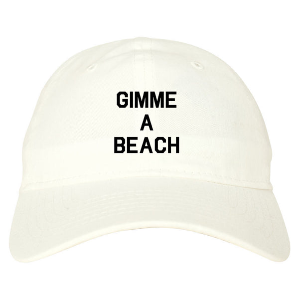 Gimme A Beach Funny Vacation White Dad Hat