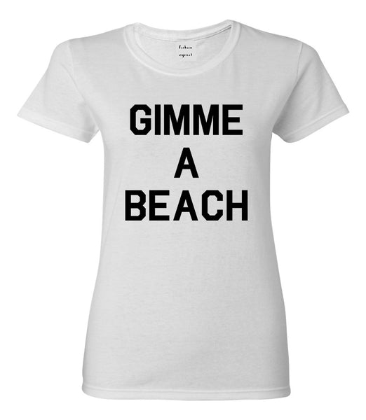 Gimme A Beach Funny Vacation White T-Shirt