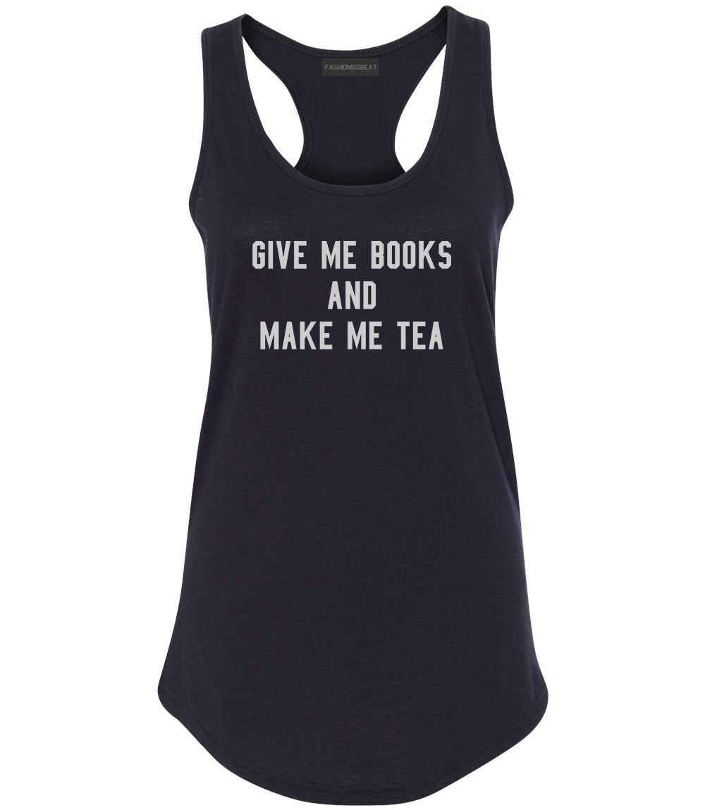 Give Me Books Make Tea Black Racerback Tank Top