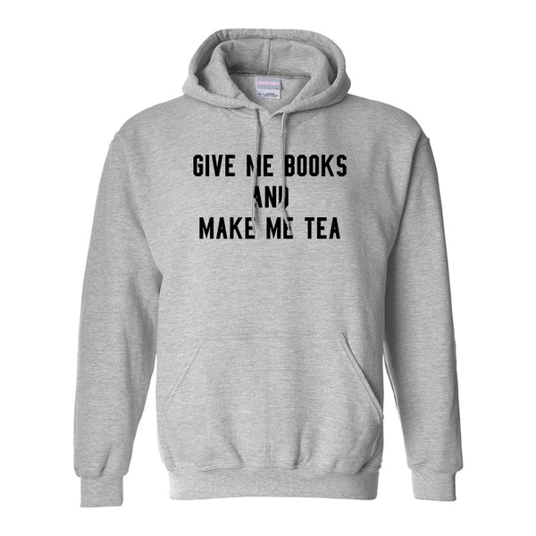 Give Me Books Make Tea Grey Pullover Hoodie