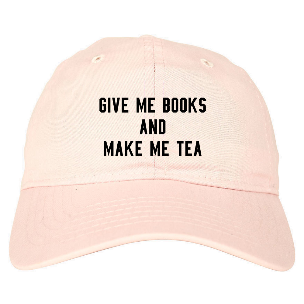 Give Me Books Make Tea Pink Dad Hat
