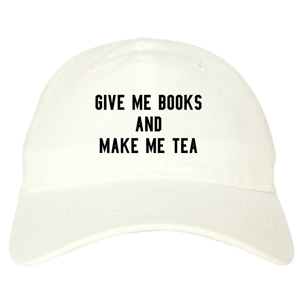 Give Me Books Make Tea White Dad Hat