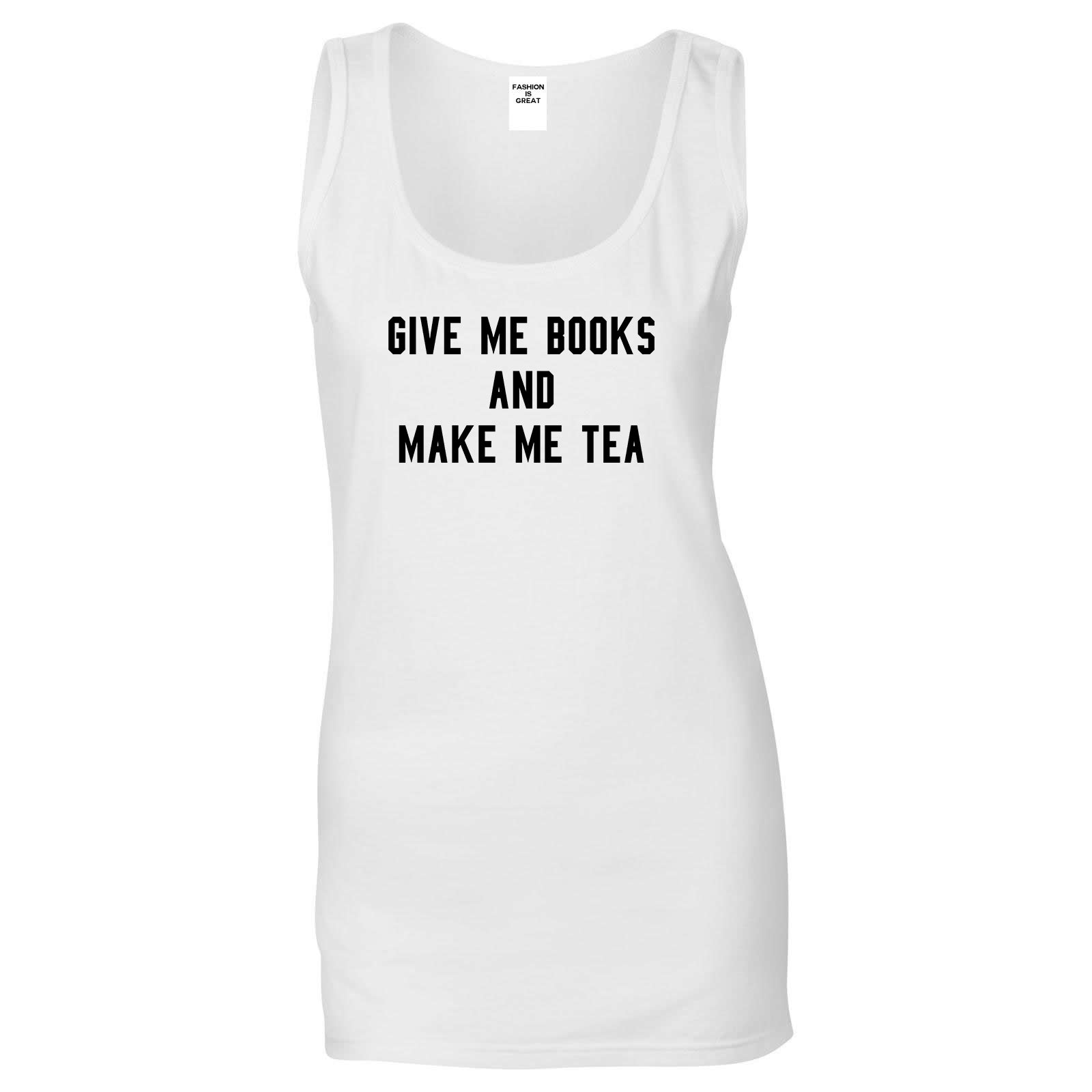 Give Me Books Make Tea White Tank Top
