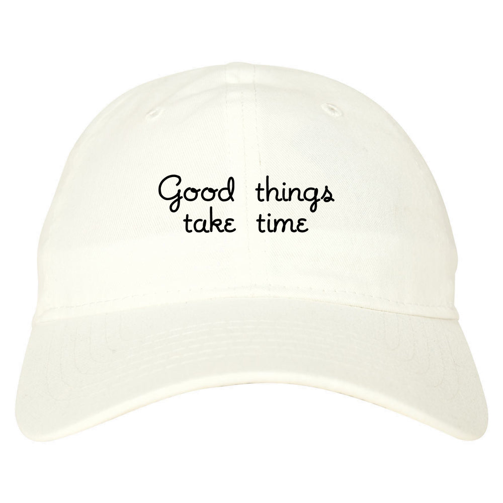 Good Things Take Time Dad Hat White