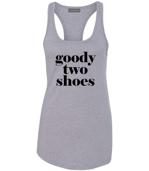 Goody Two Shoes Smart Cute Girl Gift Womens Racerback Tank Top Grey