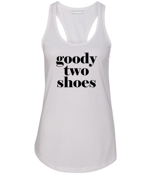 Goody Two Shoes Smart Cute Girl Gift Womens Racerback Tank Top White