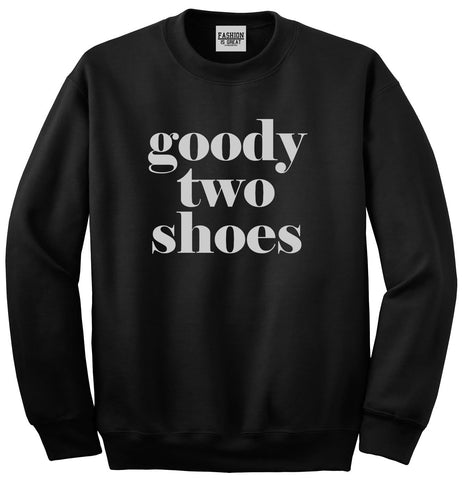 Goody Two Shoes Smart Cute Girl Gift Unisex Crewneck Sweatshirt Black