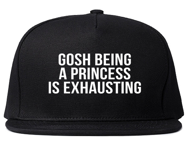 Gosh Being A Princess Is Exhausting Black Snapback Hat