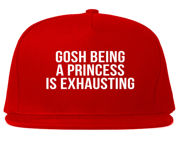 Gosh Being A Princess Is Exhausting Red Snapback Hat