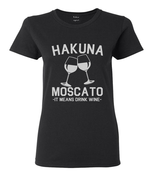 Hakuna Moscato It Means Drink Wine Black T-Shirt